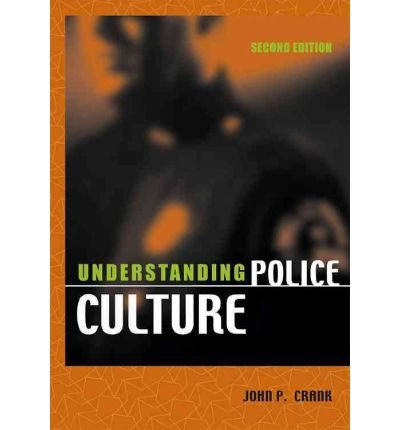 [ [ [ Understanding Police Culture[ UNDERSTANDING POLICE CULTURE ] By Crank, John P. ( Author )Oct-15-2004 Paperback