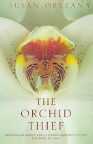 The Orchid Thief: A True Story of Beauty and Obsession
