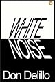 White Noise (Contemporary American Fiction)