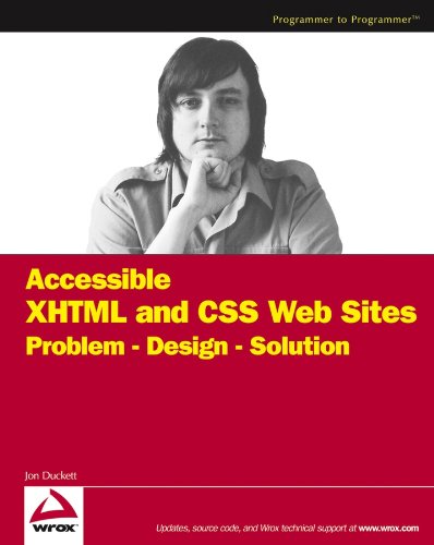 Accessible XHTML and CSS Web Sites: Problem - Design - Solution (Wrox Problem--Design--Solution)