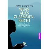 Wenn alles zusammenbricht: Hilfestellung f�r schwierige Zeitenvon "Pema Ch�dr�n"