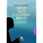 Wenn alles zusammenbricht: Hilfestellung f�r schwierige Zeiten
