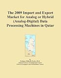 The 2009 Import and Export Market for Analog or Hybrid (Analog-Digital) Data Processing Machines in Qatar