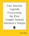 Book Two Ancient Legends Concerning the First Temple Termed Solomon's Temple