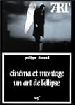 Cin�ma et montage : un art de l'ellipse