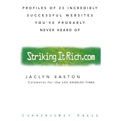 Striking it Rich.com: Profiles of 23 Incredibly Successful Web Sites You've Probably Never Heard of