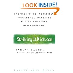 Striking it Rich.com: Profiles of 23 Incredibly Successful Web Sites You've Probably Never Heard of