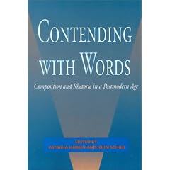 Contending With Words: Composition and Rhetoric in a Postmodern Age