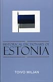 Historical Dictionary of Estonia (Historical Dictionaries of Europe)