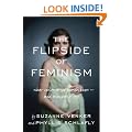 The Flipside of Feminism: What Conservative Women Know -- And Men Can't Say