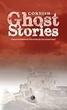 Cornish ghost stories : prepare to be frightened by these terrible tales from around Cornwall