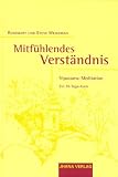 Mitf�hlendes Verst�ndnis: Vipassana-Meditation. Ein 10-Tage-Kurs