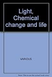 Light, chemical change and life : a source book in photochemistry