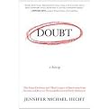 Doubt (A History the Great Doubters and Their Legacy of Innovation from Socrates and Jesus to Thomas Jefferson and Emily Dickinson) (Reprint) (Paperback)