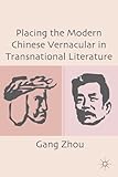 Placing the modern Chinese vernacular in transnational literature