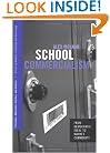 School Commercialism: From Democratic Ideal to Market Commodity (Positions: Education, Politics, and Culture)