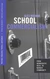 School Commercialism: From Democratic Ideal to Market Commodity (Positions: Education, Politics, and Culture)
