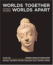 Worlds Together, Worlds Apart: A History of the World from the Beginnings of Humankind to the Present (Second Edition) (Vol. 1: Beginnings Through the Fifteenth Century)