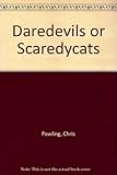 Daredevils or scaredycats