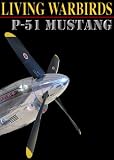 Living Warbirds: P-51 Mustang