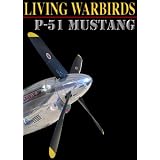 Living Warbirds: P-51 Mustang