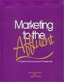 Marketing to the Affluent: A Toolkit for Life Insurance Professionals