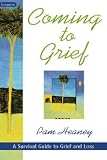 Coming to Grief
 A Survival Guide to Grief and Loss,
Pam Heaney