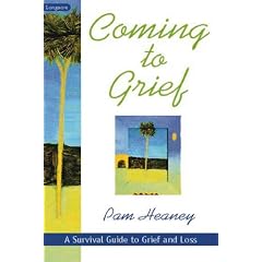 Coming to Grief: A Survival Guide to Grief and Loss