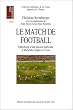 Le Match de football : Ethnologie d'une passion partisane � Marseilles, Naples et Turin