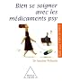 Bien se soigner avec les m�dicaments psy : Antid�presseurs, tranquillisants, somnif�res