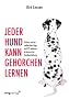 Jeder Hund kann gehorchen lernen: Schluss mit der Leckerchen-L�ge und 22 weiteren Irrt�mern der Hundeerziehung
