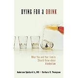 dying for a drink what you and your family should know about alcoholism