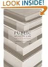 Public Health Law: Power, Duty, Restraint (California/Milbank Series on Health and the Public)