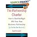 The Partnership Charter: How To Start Out Right With Your New Business Partnership (or Fix The One You're In)