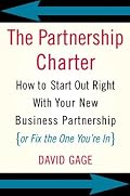 The Partnership Charter: How To Start Out Right With Your New Business Partnership (or Fix The One You're In)