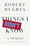 Things I Didn't Know: A Memoir