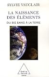 La naissance des �l�ments : Du Big Bang � la Terre