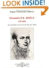 Alexandre P. F. Boely, 1785-1858: Ses ancetres, sa vie, son euvre, son temps (Domaine musicologique) (French Edition)