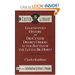 Legend into History and Did Custer Disobey Orders at the Battle of the Little Big Horn? (The Custer Library)