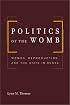 Politics of the Womb: Women, Reproduction, and the State in Kenya