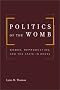 Politics of the Womb: Women, Reproduction, and the State in Kenya Politics of the Womb: Women, Reproduction, and the State in Kenya