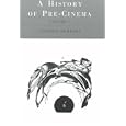 A History of Pre-Cinema by  S. Herbert