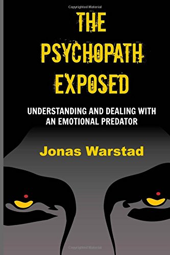 the psychopath exposed understanding and dealing with an emotional predator