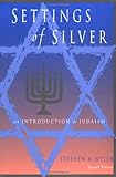 Settings of Silver: An Introduction to Judaism