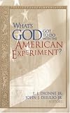 Whats God Got to Do With the American Experiment?