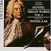 Georg Frideric Handel: Organ Works Volume 1