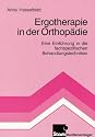 Ergotherapie in der Orthop&auml;die: Eine Einf&uuml;hrung in die fachspezifischen Behandlungstechniken