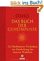 Das Buch der Geheimnisse: 112 Meditations-Techniken zur Entdeckung der inneren Wahrheit