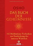 Das Buch der Geheimnisse: 112 Meditations-Techniken zur Entdeckung der inneren Wahrheit - Osho