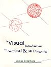 A Visual Introduction to AutoCAD and 3D Designing